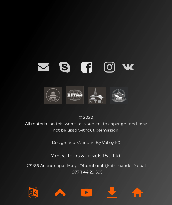 © 2020  All material on this web site is subject to copyright and may not be used without permission. Design and Maintain By Valley FX Yantra Tours & Travels Pvt. Ltd. 231/85 Anandnagar Marg, Dhumbarahi,Kathmandu, Nepal +977 1 44 29 595